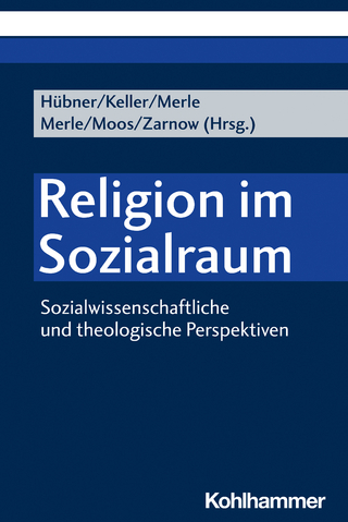 Religion im Sozialraum - Ingolf Hübner; Sonja Keller; Kristin Merle …