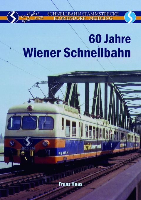 60 Jahre Wiener Schnellbahn 1962 - 2022 - Haas Franz