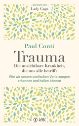 Trauma: Die unsichtbare Krankheit, die uns alle betrifft - Paul Conti