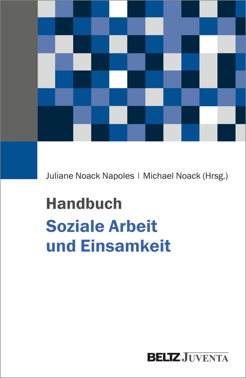Handbuch Soziale Arbeit und Einsamkeit - 