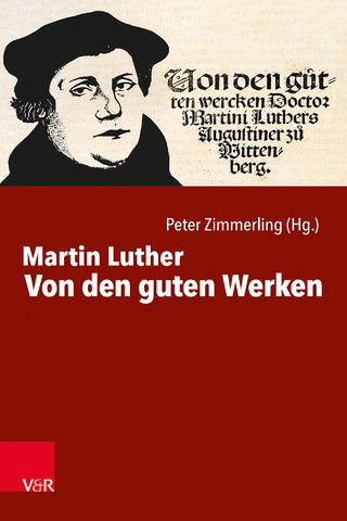 Von den guten Werken - Martin Luther; Peter Zimmerling