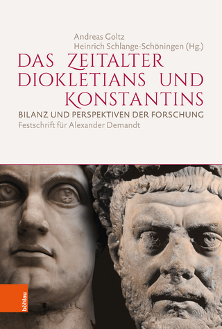 Das Zeitalter Diokletians und Konstantins - Andreas Goltz; Heinrich Schlange-Schöningen