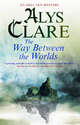 The Way Between the Worlds - Alys Clare