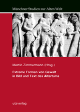 Extreme Formen von Gewalt in Bild und Text des Altertums - Zimmermann, Martin
