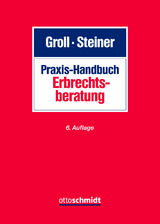 Praxis-Handbuch Erbrechtsberatung - Groll, Michael; Steiner, Anton