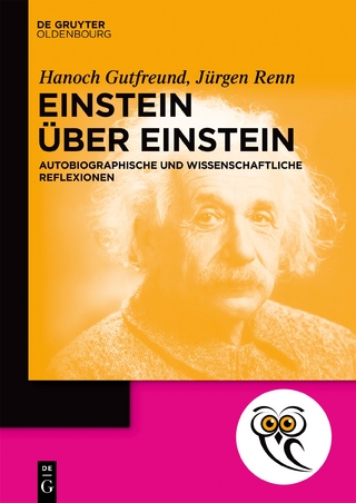 Einstein über Einstein - Hanoch Gutfreund; Jürgen Renn