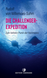Die Challenger-Expedition - von Rudolf Willemoes-Suhm
