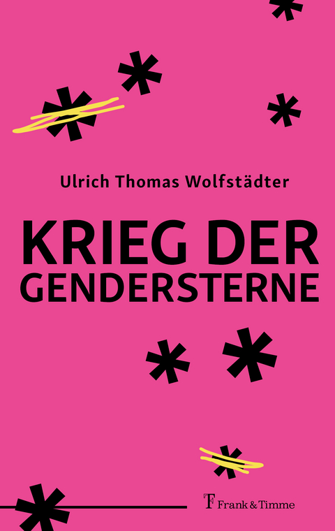 Krieg der Gendersterne - Ulrich Thomas Wolfstädter