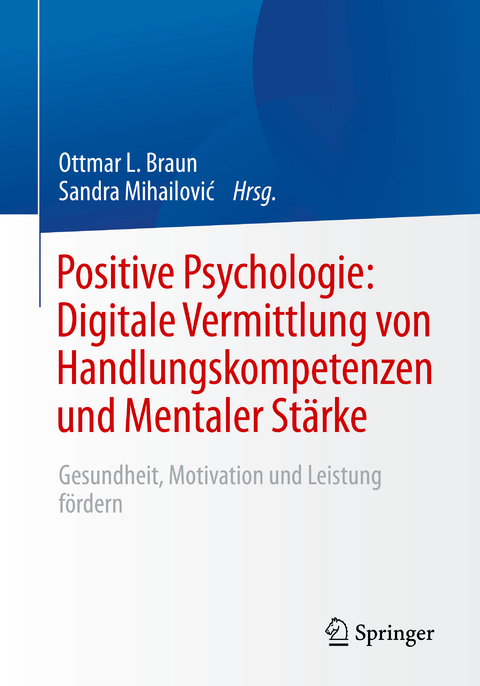 Positive Psychologie: Digitale Vermittlung von Handlungskompetenzen und Mentaler Stärke - 