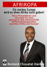 Afriropa - Ein starkes Europa wird es ohne Afrika nicht geben - Dantse Rostand Chouatat