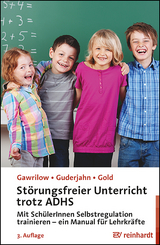 Störungsfreier Unterricht trotz ADHS - Gawrilow, Caterina; Guderjahn, Lena; Gold, Andreas