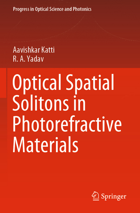 Optical Spatial Solitons in Photorefractive Materials - Aavishkar Katti, R.A. Yadav