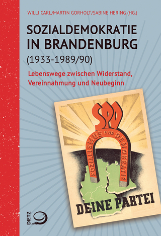 Sozialdemokratie in Brandenburg (1933?1989/90) - Willi Carl; Martin Gorholt; Sabine Hering