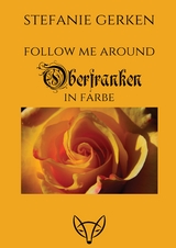 Follow me around - Oberfranken - Stefanie Gerken