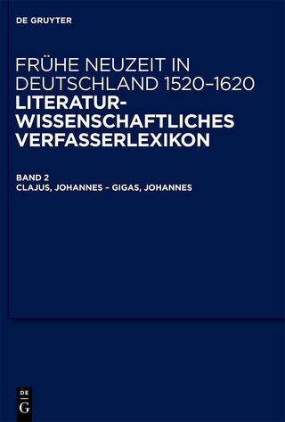 Frühe Neuzeit in Deutschland. 1520-1620 / Clajus, Johannes ? Gigas, Johannes - Wilhelm Kühlmann; Jan-Dirk Müller; Michael Schilling; Johann Anselm Steiger; Friedrich Vollhardt