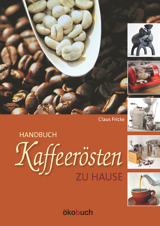 Handbuch Kaffeerösten zu Hause - Claus Fricke