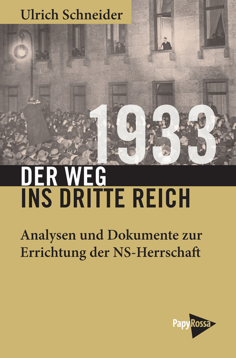 1933 – Der Weg ins Dritte Reich - Ulrich Schneider