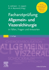 Facharztprüfung Allgemein- und Viszeralchirurgie - Lehmann, Kuno; Lippert, Hans; Reymond, Marc André
