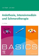 BASICS Anästhesie, Intensivmedizin und Schmerztherapie - Lars Töpfer, Jens Vater