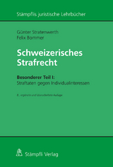 Schweizerisches Strafrecht, Besonderer Teil I: Straftaten gegen Individualinteressen - Günter Stratenwerth, Felix Bommer