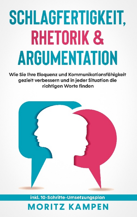 Schlagfertigkeit, Rhetorik & Argumentation - Moritz Kampen