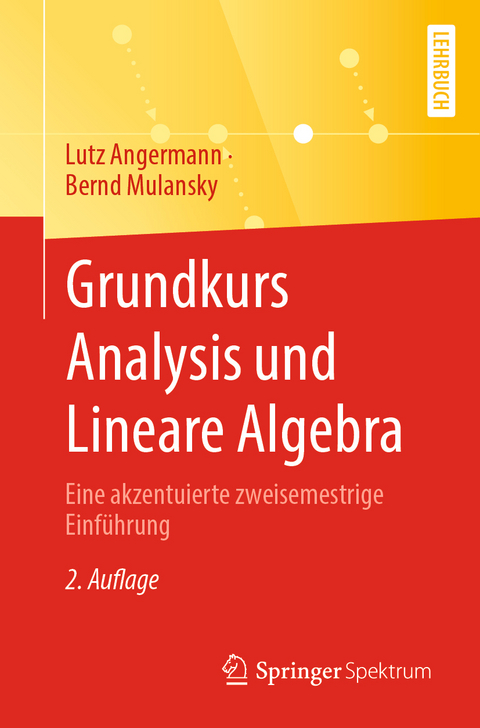 Grundkurs Analysis und Lineare Algebra - Lutz Angermann, Bernd Mulansky
