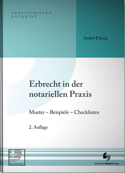 Erbrecht in der notariellen Praxis - André Elsing
