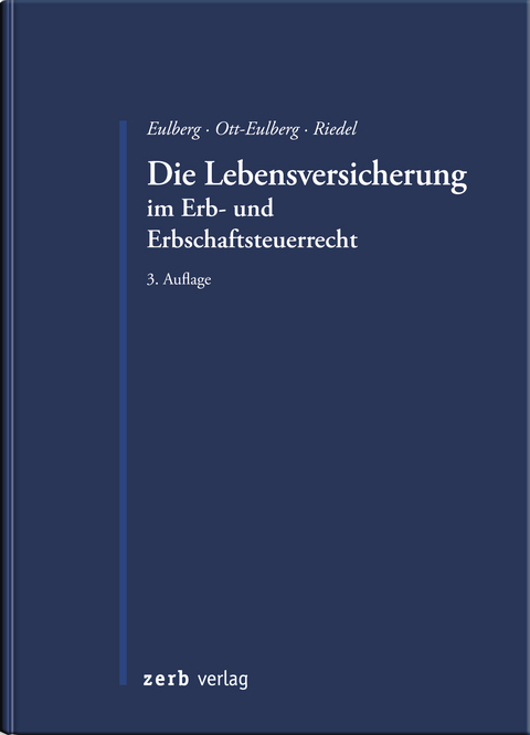 Die Lebensversicherung im Erb- und Erbschaftsteuerrecht - Birgit Eulberg, Michael Ott-Eulberg, Christopher Riedel