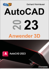 AutoCAD 2023 Anwender 3D - Gerhard Weinhäusel
