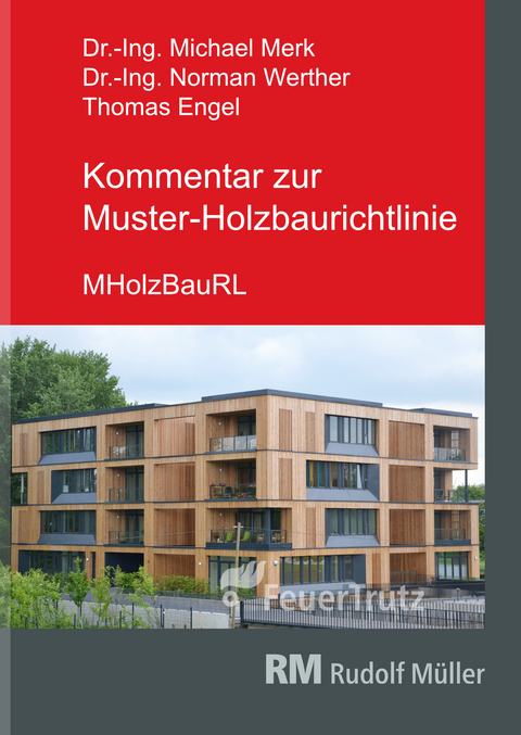 Kommentar zur Muster-Holzbaurichtlinie (MHolzBauRL) - Michael Merk, Norman Werther, Thomas Engel
