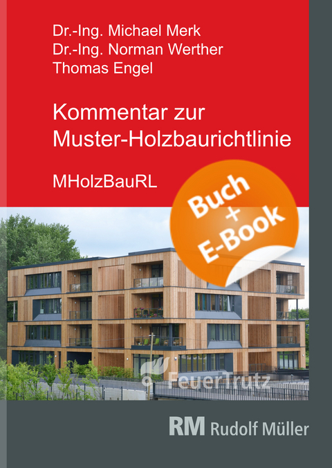 Kommentar zur Muster-Holzbaurichtlinie (MHolzBauRL) - mit E-Book (PDF) - Michael Merk, Norman Werther, Thomas Engel