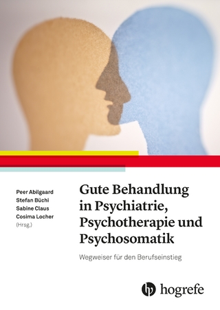 Gute Behandlung in Psychiatrie, Psychotherapie und Psychosomatik - Peer Abilgaard; Stefan Büchi; Sabine Claus …