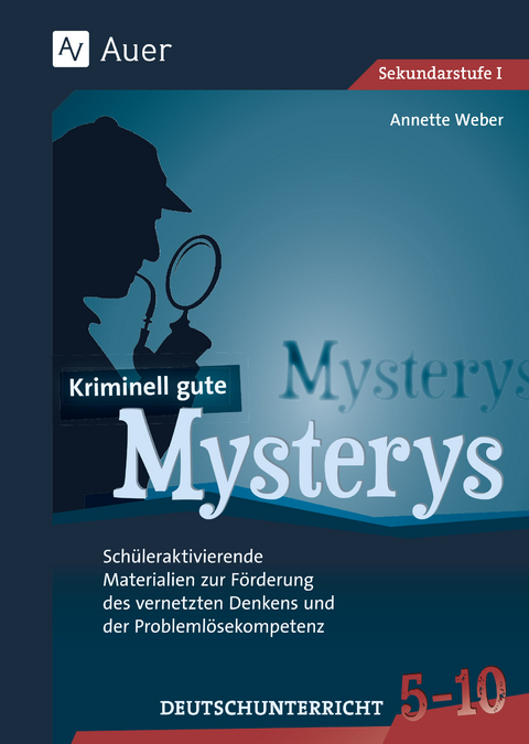 Kriminell gute Mysterys Deutschunterricht 5-10 - Annette Weber