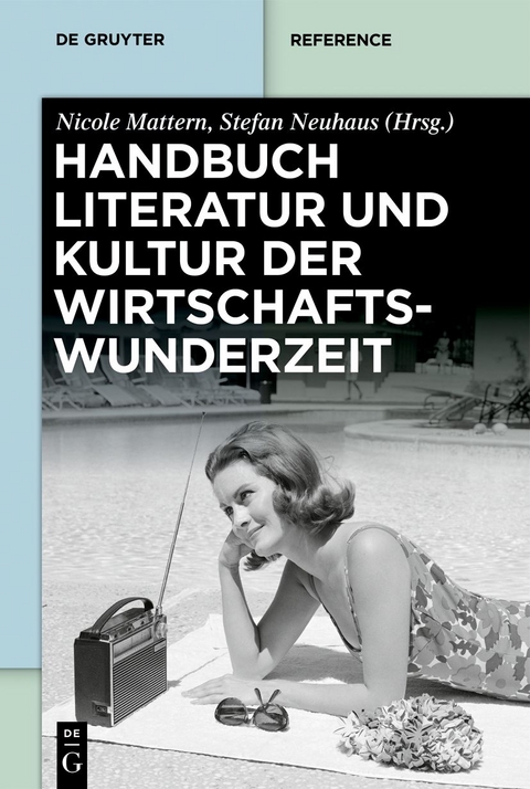 Handbuch Literatur und Kultur der Wirtschaftswunderzeit - 