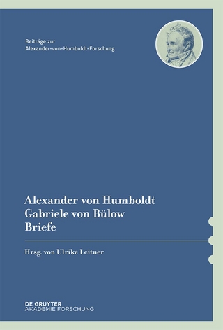Alexander von Humboldt / Gabriele von Bülow, Briefe - Ulrike Leitner; Alexander von Humboldt; Gabriele von Bülow