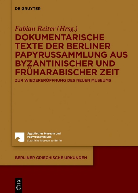 Dokumentarische Texte der Berliner Papyrussammlung aus byzantinischer und früharabischer Zeit - 