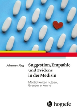 Suggestion, Empathie und Evidenz in der Medizin - Johannes Jörg
