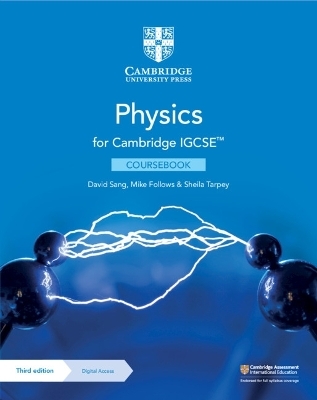 Cambridge IGCSE (TM) Physics Coursebook with Digital Access (2 Years) - David Sang; Mike Follows; Sheila Tarpey