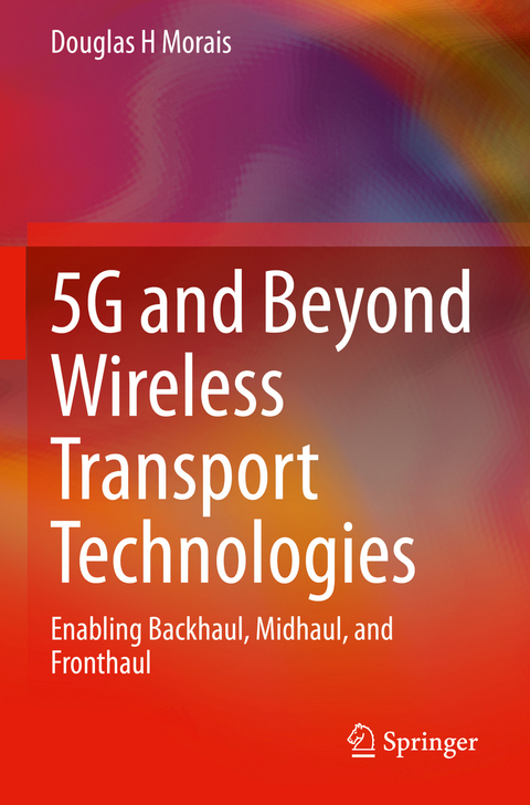 5G and Beyond Wireless Transport Technologies - Douglas H Morais