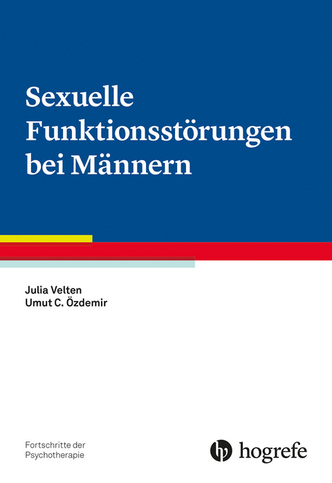 Sexuelle Funktionsstörungen bei Männern - Julia Velten, Umut C. Özdemir