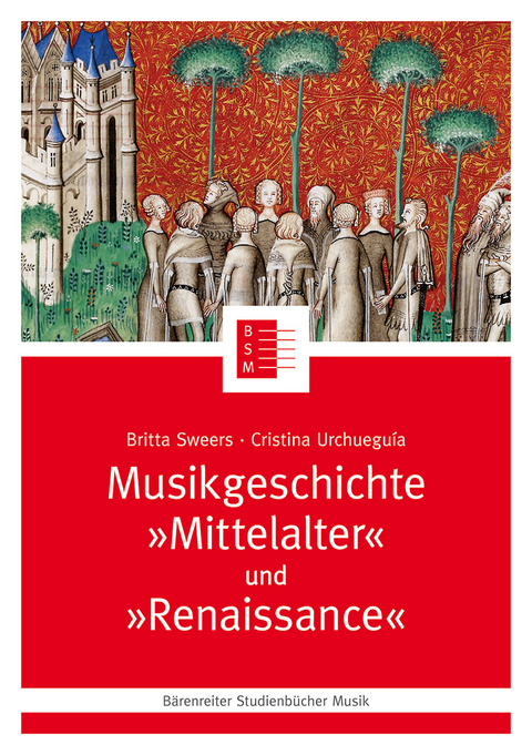Musikgeschichte "Mittelalter" und "Renaissance" - Cristina Urchueguía, Britta Sweers