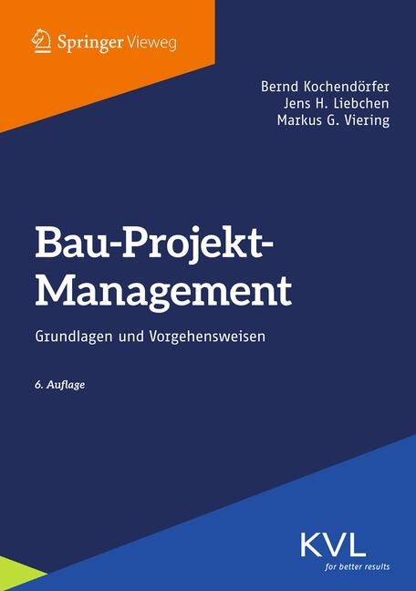 Bau-Projekt-Management - Bernd Kochendörfer, Jens H. Liebchen, Markus G. Viering