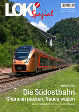 LOKI Spezial Nr 51. Die Südostbahn - Chancen packen, Neues wagen - Markus Löpfe