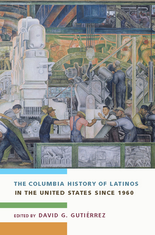 Columbia History of Latinos in the United States Since 1960 - David G. Gutierrez