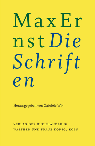 Max Ernst: Die Schriften - Max Ernst; Gabriele Wix