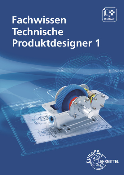 Fachwissen Technische Produktdesigner 1 - Andreas Stenzel, Marcus Gompelmann, Bernhard Schilling, Gabriele Mols, Anja Häcker, Norbert Trapp
