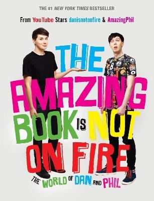 The Amazing Book Is Not on Fire - Dan Howell; Phil Lester