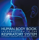 Human Body Book | Introduction to the Respiratory System | Children's Anatomy & Physiology Edition -  Baby Professor