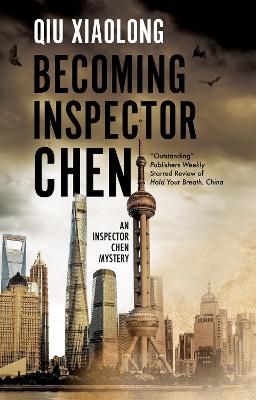 Becoming Inspector Chen - Qiu Xiaolong