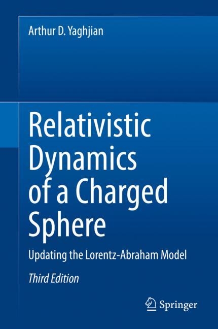 Relativistic Dynamics of a Charged Sphere - Arthur D. Yaghjian